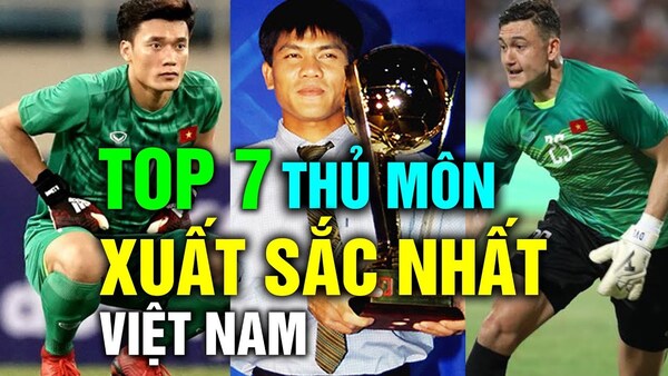 những thủ môn giỏi nhất Việt Nam